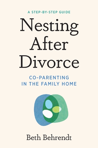 Бумажная книга «Nesting After Divorce: Co-Parenting in the Family Home», автор Бет Берендт - фото №1