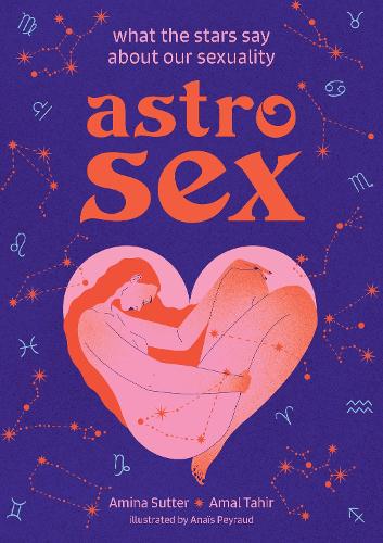 Бумажная книга «Astrosex: What the Stars Say About Our Sexuality», авторов Амаль Тахир, Амина Саттер - фото №1