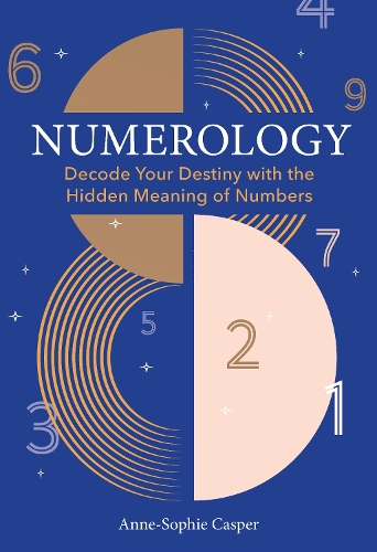 Паперова книга «Numerology: A Guide to Decoding Your Destiny with the Hidden Meaning of Numbers», автор Енн-Софі Каспер - фото №1
