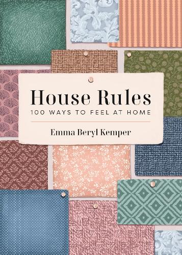 Бумажная книга «House Rules: 100 Ways to Feel at Home», автор Эмма Кемпер - фото №1