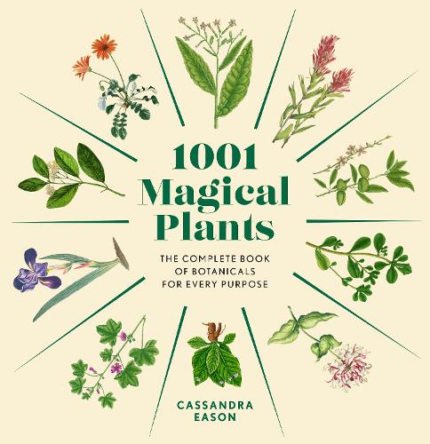 Бумажная книга «1001 Magical Plants: The Complete Book of Botanicals for Every Purpose», автор Кассандра Исон - фото №1
