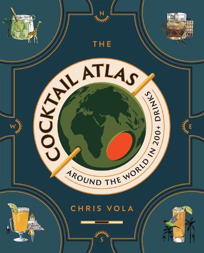 Паперова книга «The Cocktail Atlas: Around the World in 200+ Drinks», автор Кріс Вола - фото №1