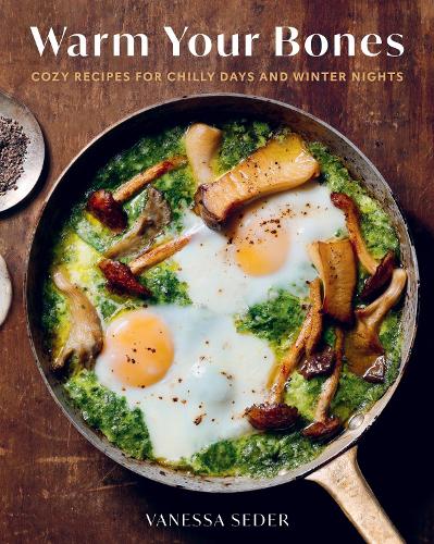 Бумажная книга «Warm Your Bones: Cozy Recipes for Chilly Days and Winter Nights», автор Ванесса Седер - фото №1
