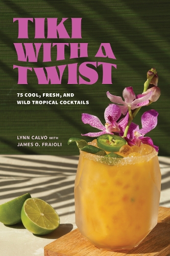 Бумажная книга «Tiki with a Twist: 75 Cool, Fresh, and Wild Tropical Cocktails», автор Джеймс О. Фрайоли - фото №1