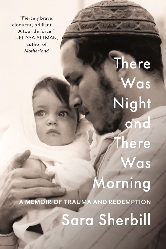 Бумажная книга «There Was Night and There Was Morning: A Memoir of Trauma and Redemption», автор Сара Шербилл - фото №1