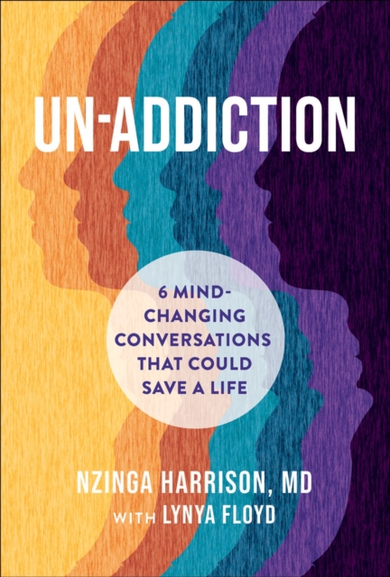 Паперова книга «Un-Addiction: 6 Mind-Changing Conversations That Could Save a Life», авторів Нзінга Харрісон, Ліня Флойд - фото №1