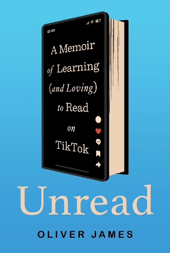 Бумажная книга «Unread: A Memoir of Learning (and Loving) to Read on TikTok», автор Оливер Джеймс - фото №1