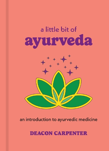 Бумажная книга «A Little Bit of Ayurveda: An Introduction to Ayurvedic Medicine», автор Дикон Карпентер - фото №1