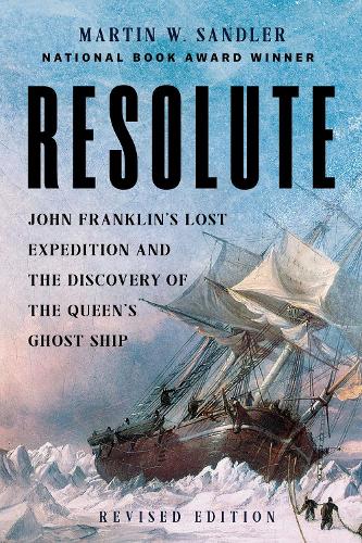 Бумажная книга «Resolute: John Franklin’s Lost Expedition and the Discovery of the Queen's Ghost Ship», автор Мартин В. Сэндлер - фото №1