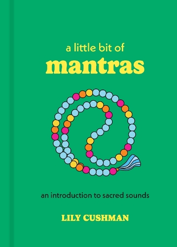 Бумажная книга «A Little Bit of Mantras: An Introduction to Sacred Sounds», автор Лили Кушман - фото №1