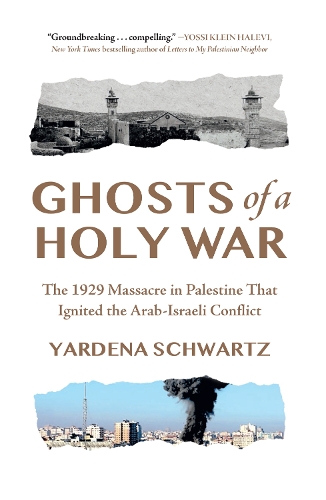 Бумажная книга «Ghosts of a Holy War: The 1929 Massacre in Palestine That Ignited the Arab-Israeli Conflict», автор Ярдена Шварц - фото №1
