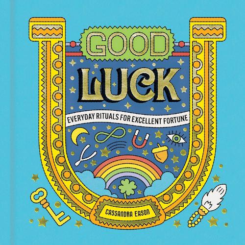 Паперова книга «Good Luck: Everyday Rituals for Excellent Fortune», автор Кассандра Ісон - фото №1