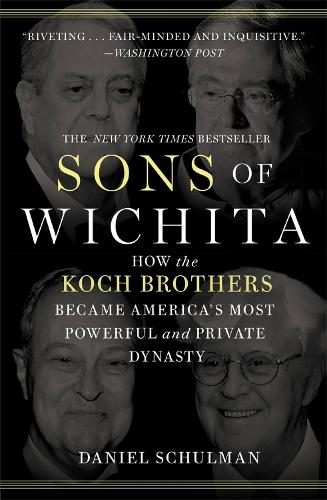 Бумажная книга «Sons of Wichita: How the Koch Brothers Became America's Most Powerful and Private Dynasty», автор Дэниел Шульман - фото №1