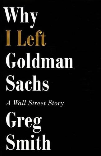 Паперова книга «Why I Left Goldman Sachs: A Wall Street Story», автор Грег Сміт - фото №1