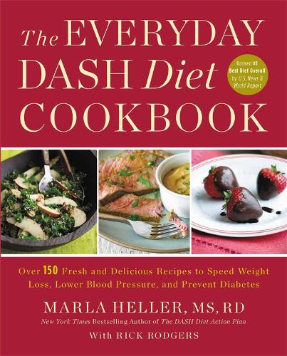 Бумажная книга «The Everyday DASH Diet Cookbook: Over 150 Fresh and Delicious Recipes to Speed Weight Loss, Lower Blood Pressure, and Prevent Diabetes», автор Марла Хеллер - фото №1
