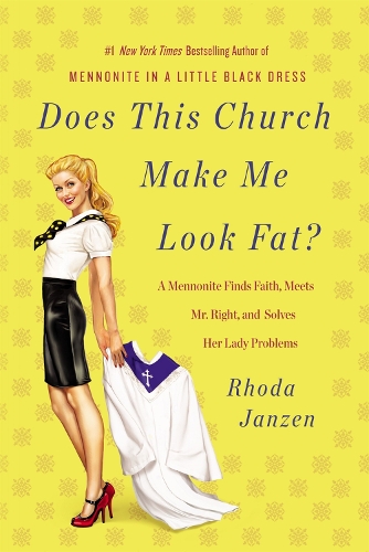 Бумажная книга «Does This Church Make Me Look Fat?: A Mennonite Finds Faith, Meets Mr Right, and Solves Her Lady Problems», автор Рода Янзен - фото №1