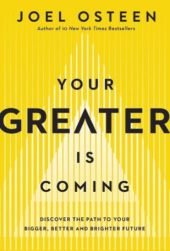 Бумажная книга «Your Greater Is Coming: Discover the Path to Your Bigger, Better, and Brighter Future», автор Джоэл Остин - фото №1