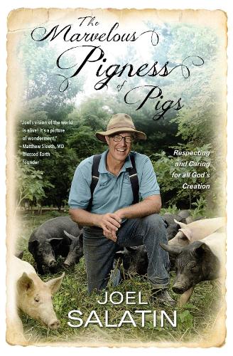 Бумажная книга «The Marvelous Pigness of Pigs: Respecting and Caring for All God's Creation», автор Джоэл Салатин - фото №1