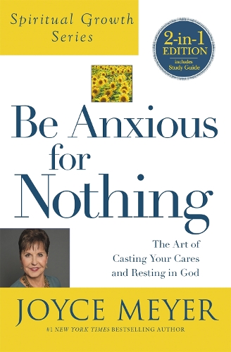 Бумажная книга «Be Anxious For Nothing (Spiritual Growth Series): The Art of Casting Your Cates and Resting in God», автор Джойс Майер - фото №1