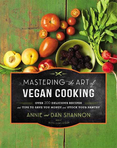 Бумажная книга «Mastering the Art of Vegan Cooking: Over 200 Delicious Recipes and Tips to Save you Money and Stock Your Pantry», автор Энни Шеннон - фото №1