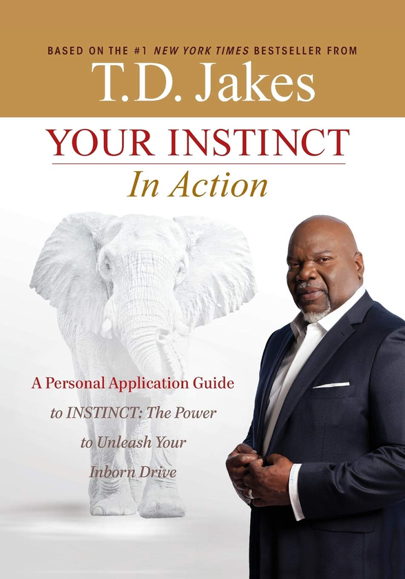 Бумажная книга «Your INSTINCT in Action. A Personal Application Guide to INSTINCT: The Power to Unleash Your Inborn Drive», автор Т. Д. Джейкс - фото №1