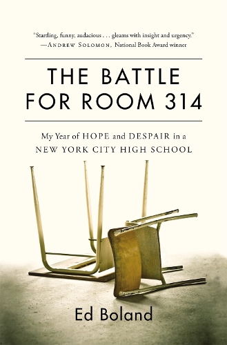 Бумажная книга «The Battle for Room 314: My Year of Hope and Despair in a New York City High School», автор Эд Боланд - фото №1