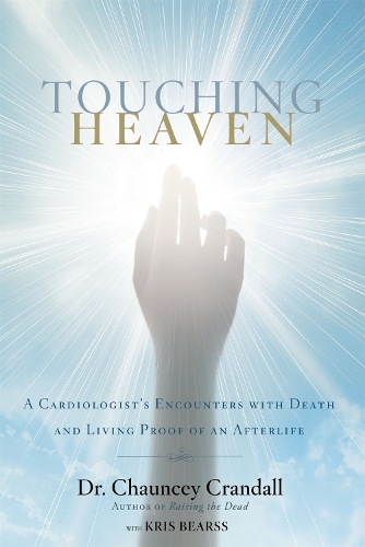 Паперова книга «Touching Heaven: A Cardiologist's Encounters with Death and Living Proof of an Afterlife», автор Чонсі Крендалл - фото №1
