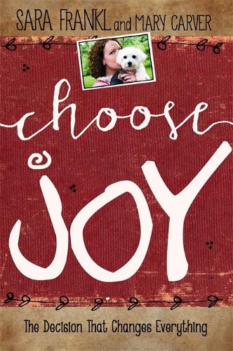 Бумажная книга «Choose Joy: Finding Hope and Purpose When Life Hurts», авторов Мэри Карвер, Сара Франкл - фото №1