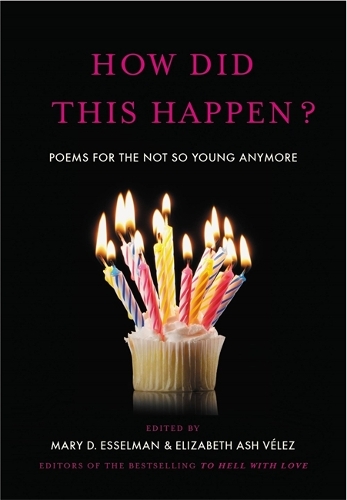 Бумажная книга «How Did This Happen?: Poems for the Not So Young Anymore», автор Mary Д. Эссельман - фото №1