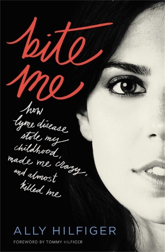 Бумажная книга «Bite Me: How Lyme Disease Stole My Childhood, Made Me Crazy, and Almost Killed Me», автор Элли Хилфигер - фото №1
