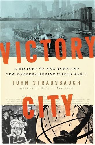 Бумажная книга «Victory City: A History of New York and New Yorkers during World War II», автор Джон Страусбо - фото №1