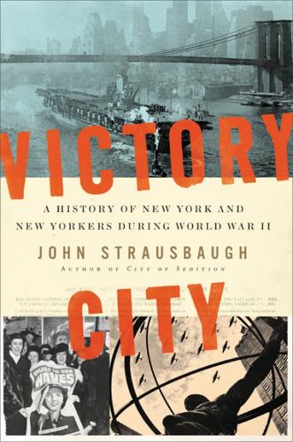 Бумажная книга «Victory City: A History of New York and New Yorkers during World War II», автор Джон Страусбо - фото №1