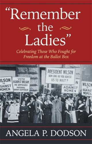 Паперова книга «Remember the Ladies: Celebrating Those Who Fought for Freedom at the Ballot Box», автор Анжела П. Додсон - фото №1
