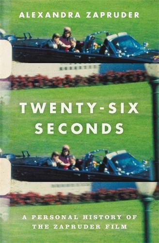 Бумажная книга «Twenty-Six Seconds: A Personal History of the Zapruder Film», автор Александра Запрудер - фото №1