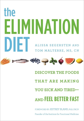Бумажная книга «The Elimination Diet: Discover the Foods That Are Making You Sick and Tired - and Feel Better Fast», авторов Алисса Сегерстен, Том Мальтерр - фото №1
