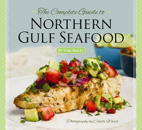 Бумажная книга «Complete Guide to Northern Gulf Seafood, The», автор Том Бейли - фото №1