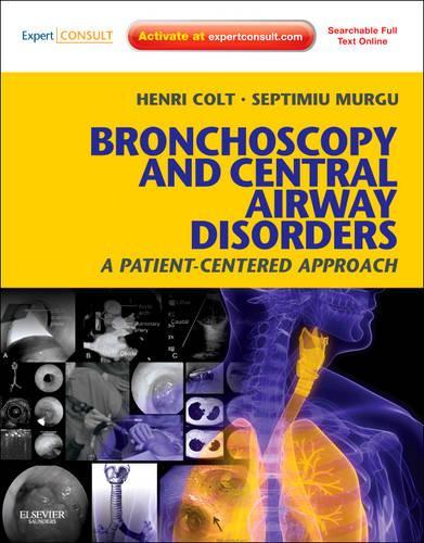 Бумажная книга «Bronchoscopy and Central Airway Disorders: A Patient-Centered Approach: Expert Consult Online and Print», авторов Анри Кольт, Септимиу Мургу - фото №1