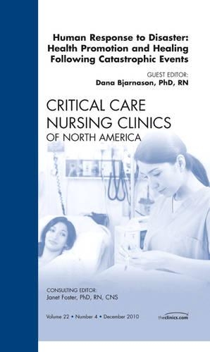 Paper book «Human responses to Disaster: Health Promotion and Healing Following Catastrophic Events, An Issue of Critical Care Nursing Clinics», author Dana Bjarnason - фото №1
