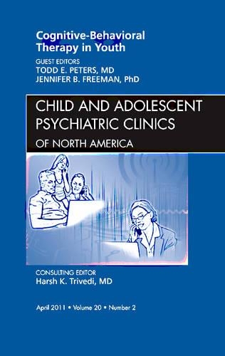 Бумажная книга «Cognitive - Behavioral Therapy in Youth, An Issue of Child and Adolescent Psychiatric Clinics of North America», авторов Дженнифер Фримен, Тодд Питерс - фото №1