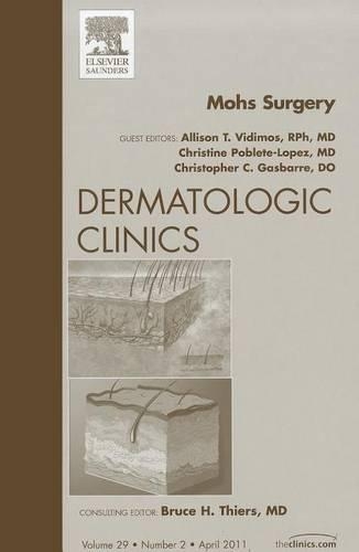 Бумажная книга «Mohs Surgery, An Issue of Dermatologic Clinics», авторов Эллисон Т. Видимос, Крис Гасбарр, Кристин Поблете-Лопес - фото №1