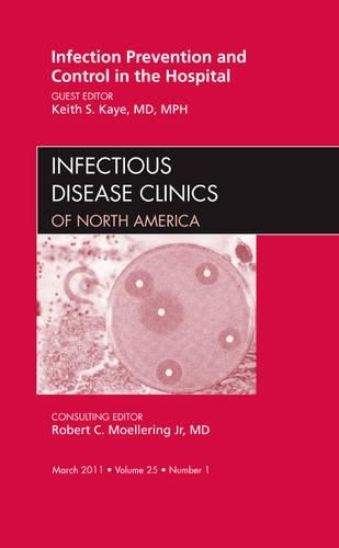 Бумажная книга «Infection Prevention and Control in the Hospital, An Issue of Infectious Disease Clinics», автор Кит С. Кайе - фото №1