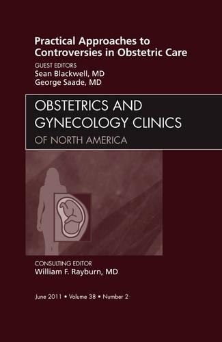 Бумажная книга «Practical Approaches to Controversies in Obstetric Care, An Issue of Obstetrics and Gynecology Clinics», авторов Джордж Сааде, Шон Блэквелл - фото №1