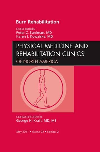 Бумажная книга «Burn Rehabilitation, An Issue of Physical Medicine and Rehabilitation Clinics», авторов Карен Дж. Ковальске, Питер К. Эссельман - фото №1