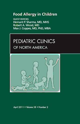 Бумажная книга «Food Allergy in Children, An Issue of Pediatric Clinics», авторов Хемант Шарма, Макс Дж. Коппс, Роберт Вуд - фото №1