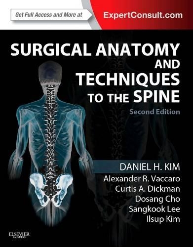 Паперова книга «Surgical Anatomy and Techniques to the Spine: Expert Consult - Online and Print», авторів Александр Р. Ваккаро, Кертіс А. Дікман, Деніел Х. Кім, Досанг Чо, Ілсуп Кім, Санг Кук Лі - фото №1
