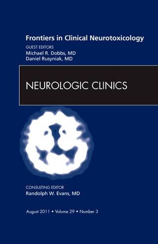 Бумажная книга «Frontiers in Clinical Neurotoxicology, An Issue of Neurologic Clinics», авторов Дэниел Э. Русиняк, Майкл Р. Доббс - фото №1