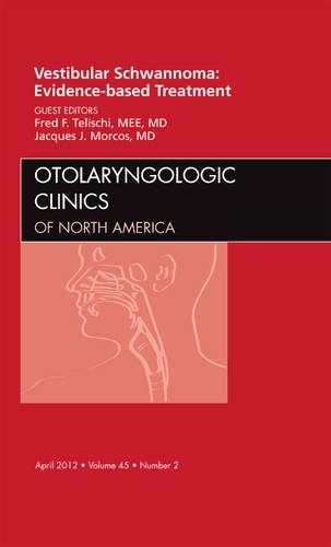 Паперова книга «Vestibular Schwannoma: Evidence-based Treatment, An Issue of Otolaryngologic Clinics», авторів Фред Ф. Теліскі, Жак Моркос - фото №1