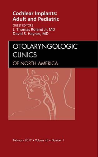 Паперова книга «Cochlear Implants: Adult and Pediatric, An Issue of Otolaryngologic Clinics», авторів Девід С. Хейнс, Дж. Томас Роланд-молодший - фото №1