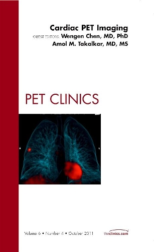 Паперова книга «Cardiac PET Imaging, An Issue of PET Clinics», авторів Амол М. Такалкар, Венген Чен - фото №1
