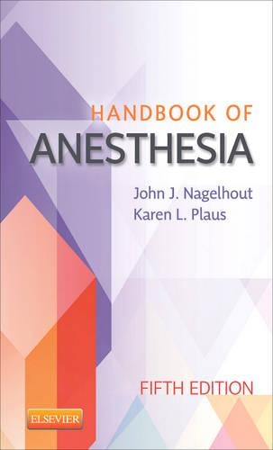 Паперова книга «Handbook of Anesthesia», авторів Джон Дж. Нагельхаут, Карен Плаус - фото №1